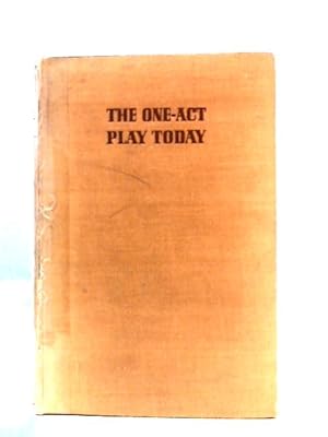 Seller image for The One-Act Play Today: A Discussion Of The Technique, Scope & History Of The Contemporary Short Drama for sale by World of Rare Books