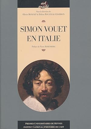 Imagen del vendedor de Simon Vouet en Italie : [actes du colloque international, 6-8 dcembre 2008, Muse des beaux-arts et Archives dpartementales de Nantes] a la venta por Papier Mouvant