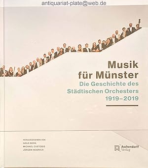 Bild des Verkufers fr Musik fr Mnster - die Geschichte des Stdtischen Orchesters 1919-2019. Herausgegeben von Golo Berg, Michael Custodis, Jrgen Heidrich. zum Verkauf von Antiquariat-Plate