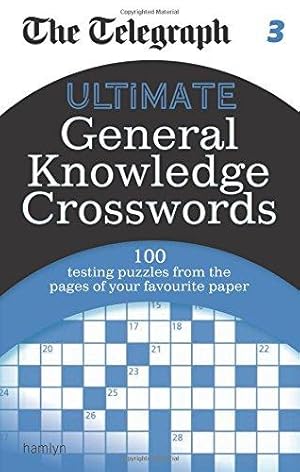 Imagen del vendedor de The Telegraph: Ultimate General Knowledge Crosswords 3 (The Telegraph Puzzle Books) a la venta por WeBuyBooks