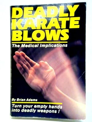Bild des Verkufers fr Deadly Karate Blows: The Medical Implications zum Verkauf von World of Rare Books