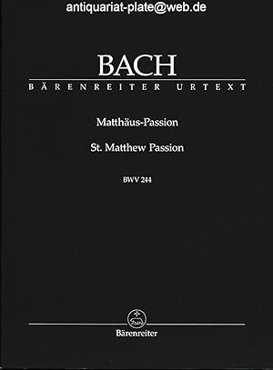 Matthäus-Passion. BWV 244 = St. Matthew passion. J. S. Bach. Herausgegeben von Alfred Dürr, unter...