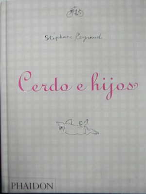 Imagen del vendedor de Cerdo e hijos-STEPHANE REYNAUD. Phaidon 208 a la venta por Libreria Sanchez