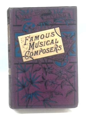 Bild des Verkufers fr Famous Musical Composers : Being Biographies Of Eminent Musicians zum Verkauf von World of Rare Books