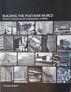 Imagen del vendedor de Building The Post-War World: Modern Architecture & Reconstruction In Britain a la venta por Somerset Books