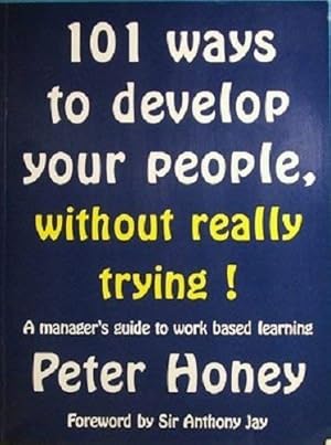 Bild des Verkufers fr 101 Ways to Develop Your People without Really Trying: Manager's Guide to Work Based Training zum Verkauf von WeBuyBooks