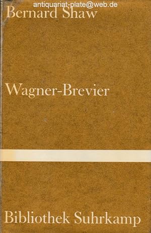 Bild des Verkufers fr Ein Wagner-Brevier. Kommentar zum Ring des Nibelungen. Bernard Shaw. Aus dem Englischen von Bruno Vondenhoff. Mit einem Vorwort von Joachim Kaiser. Aus der Reihe: Bibliothek Suhrkamp, Band 337. zum Verkauf von Antiquariat-Plate