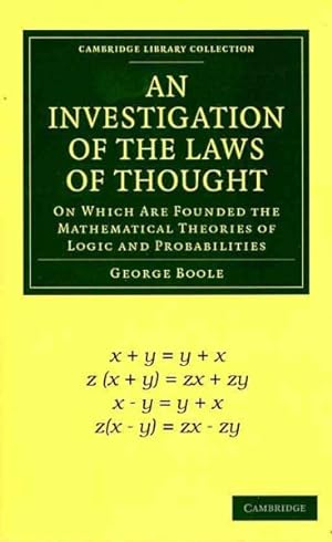 Seller image for Investigation of the Laws of Thought : On Which Are Founded the Mathematical Theories of Logic and Probabilities for sale by GreatBookPricesUK