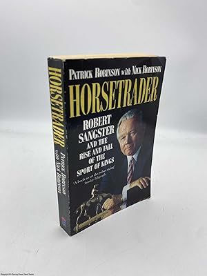 Horsetrader Robert Sangster and the Rise and Fall of the Sport of Kings