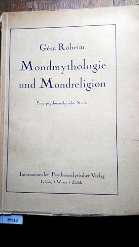 Mondmythologie und Mondreligion Eine psychoanalytische Studie