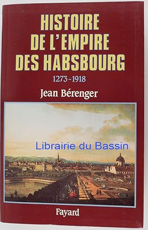 Immagine del venditore per Histoire de l'empire des Habsbourg 1273-1918 venduto da Librairie du Bassin