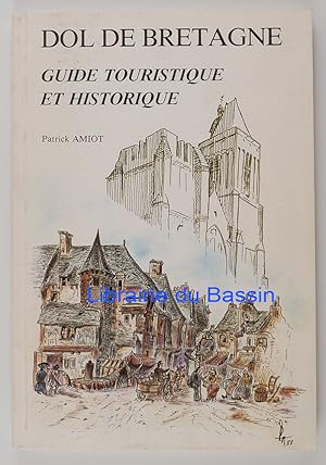 Image du vendeur pour Dol de Bretagne Guide touristique et historique mis en vente par Librairie du Bassin