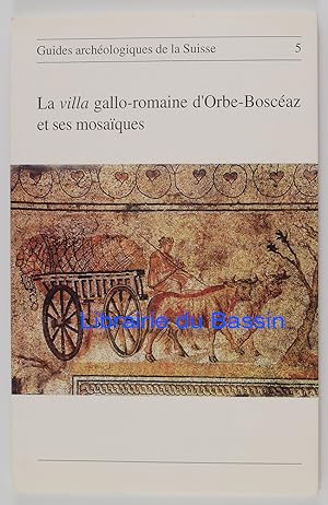 La villa gallo-romaine d'Orbe-Boscéaz et ses mosaïques