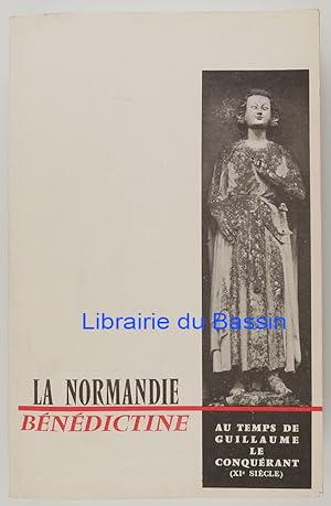 La Normandie bénédictine Au temps de Guillaume le Conquérant (XIe siècle)