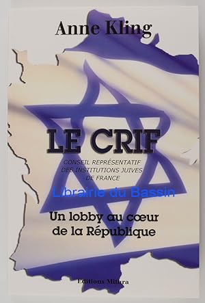 Image du vendeur pour Le CRIF Conseil Reprsentatif des Institutions Juives de France Un lobby au coeur de la Rpublique mis en vente par Librairie du Bassin