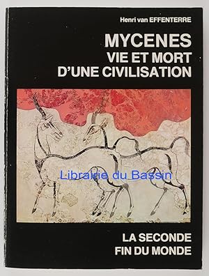 Mycenes, vie et mort d'une civilisation La seconde fin du monde