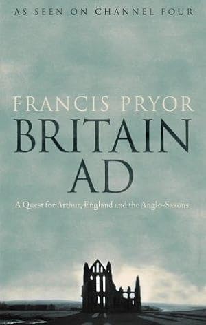 Imagen del vendedor de Britain AD: A Quest for Arthur, England and the Anglo-Saxons a la venta por WeBuyBooks 2