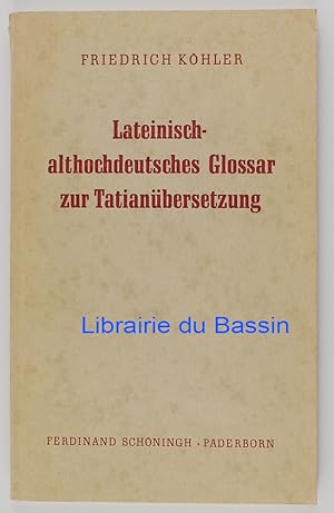 Imagen del vendedor de Lateinisch-althochdeutsches Glossar zur Tatianbersetzung als Ergnzung zu Sievers' althochdeutschem Tatianglossar a la venta por Librairie du Bassin