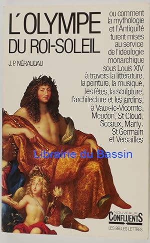 L'olympe du Roi-soleil Mythologie et idéologie royale au Grand Siècle