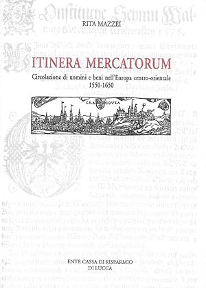 Imagen del vendedor de Itinera Mercatorum. Circolazione di uomini e beni nell'Europa centro-Orientale 1550-1650. a la venta por DARIS SAS
