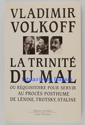 Immagine del venditore per La trinit du mal ou rquisitoire pour servir au procs posthume de Lnine, Trotsky, Staline venduto da Librairie du Bassin