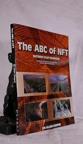 Seller image for ABC OF NFT, Nutrient Film Technique: The World's First Method of Crop Production Without a Solid Rooting Medium for sale by A&F.McIlreavy.Buderim Rare Books