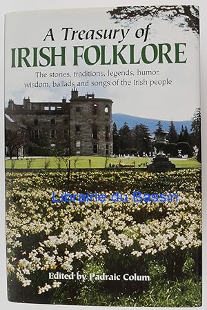 A Treasury of Irish folklore The Stories, Traditions, Legends, Humor, Wisdom, Ballads and Songs o...