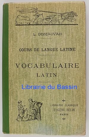 Image du vendeur pour Cours de langue latine  l'usage de l'enseignement secondaire Vocabulaire mis en vente par Librairie du Bassin