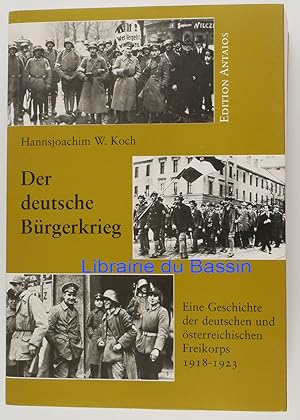 Der deutsche Bürgerkrieg Eine Geschichte der deutschen und österreichischen Freikorps 1918-1923