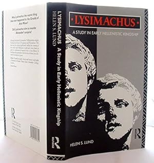 Lysimachus: A Study in Early Hellenistic Kingship