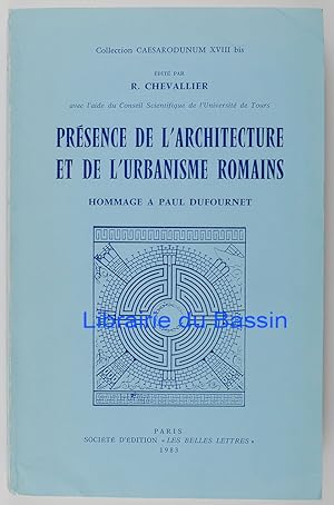 Présence de l'architecture et de l'urbanisme romains Hommage à Paul Dufournet