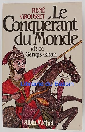 Le conquérant du monde (Vie de Gengis-khan)