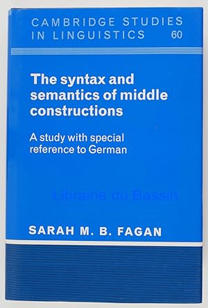 Bild des Verkufers fr The syntax and semantics of middle constructions A study with special reference to German zum Verkauf von Librairie du Bassin