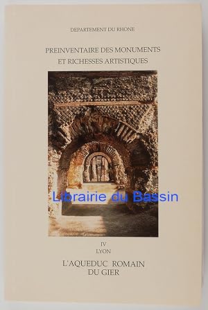 Préinventaire des Monuments et Richesses artistiques IV Lyon L'Aqueduc Romain du Gier