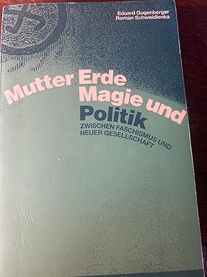 Bild des Verkufers fr Mutter Erde, Magie und Politik. Zwischen Faschismus und neuer Gesellschaft. zum Verkauf von Antiquariat Dirk Borutta