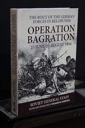 The Rout of the German forces in Belorussia. Operation Bagration 23 June-29 August 1944