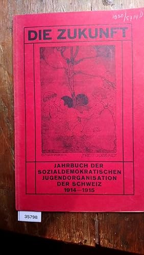 Die Zukunft Jahrbuch der Sozialdemokratischen Jugendorganisation der Schweiz 1914