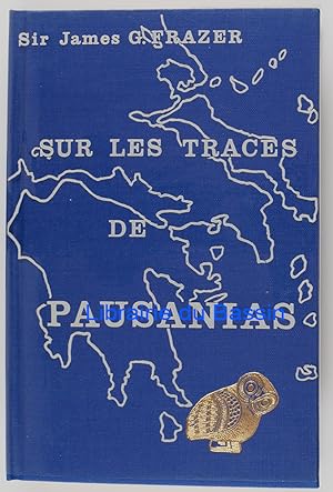 Sur les traces de Pausanias A travers la Grèce ancienne