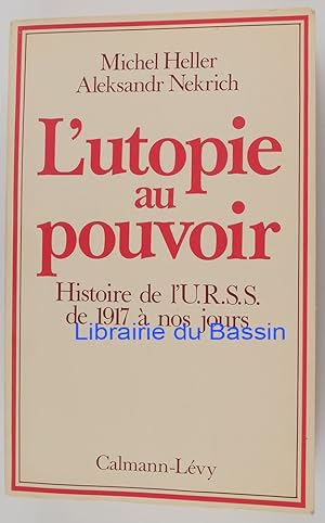 L'utopie au pouvoir Histoire de l'U.R.S.S. de 1917 à nos jours