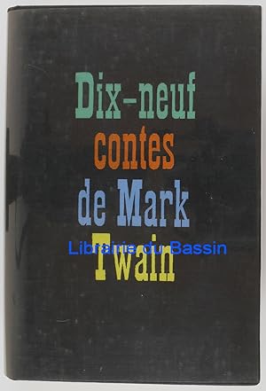 Dix-neuf contes suivis de Mark Twain, l'homme et l'oeuvre