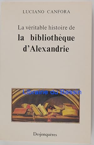 Bild des Verkufers fr La vritable histoire de la bibliothque d'Alexandrie zum Verkauf von Librairie du Bassin