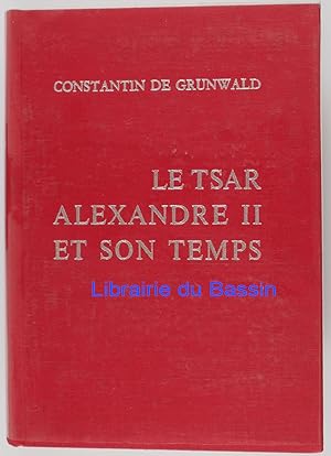 Le Tsar Alexandre II et son temps