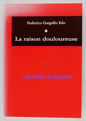 Imagen del vendedor de La raison douloureuse La razon dolorosa a la venta por Librairie du Bassin