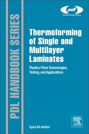 Bild des Verkufers fr Thermoforming of Single and Multilayer Laminates : Plastic Films Technologies, Testing, and Applications zum Verkauf von GreatBookPricesUK