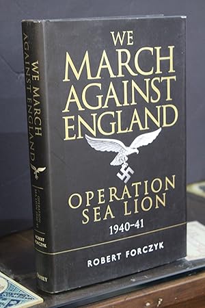 We March Against England. Operation Sea Lion, 1941-41.- Forczyk, Robert.