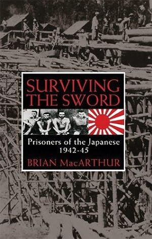 Bild des Verkufers fr Surviving The Sword: Prisoners of the Japanese 1942-45 zum Verkauf von WeBuyBooks