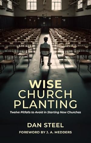 Bild des Verkufers fr Wise Church Planting: Twelve Pitfalls to Avoid in Starting New Churches by Steel, Dan [Paperback ] zum Verkauf von booksXpress
