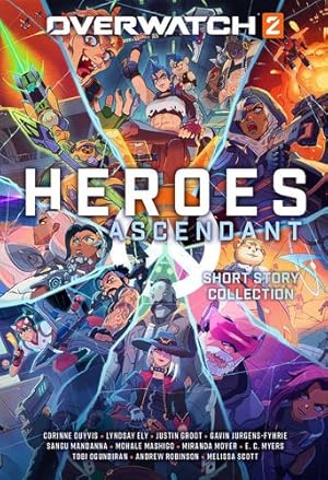 Seller image for Overwatch 2: Heroes Ascendant: An Overwatch Story Collection by Duyvis, Corinne, Ely, Lyndsay, Groot, Justin, Jurgens-Fyhrie, Gavin, Mandanna, Sangu, Mashigo, Mohale, Moyer, Miranda, Myers, E.C., Ogundiran, Tobi, Robinson, Andrew, Scott, Melissa [Hardcover ] for sale by booksXpress