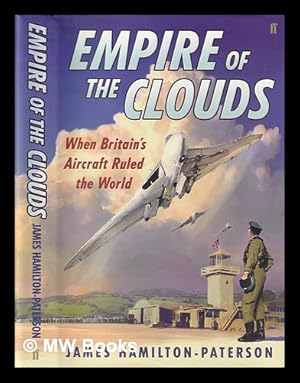 Immagine del venditore per Empire of the clouds : when Britain's aircraft ruled the world / James Hamilton-Paterson venduto da MW Books Ltd.