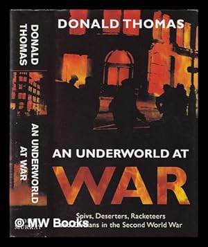 Immagine del venditore per An underworld at war : spivs, deserters, racketeers & civilians in the Second World War / Donald Thomas venduto da MW Books Ltd.